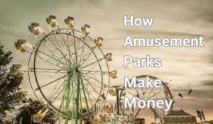 How Amusement Parks Make Money