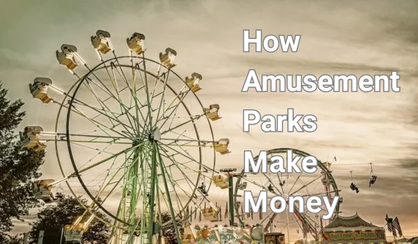 How Amusement Parks Make Money